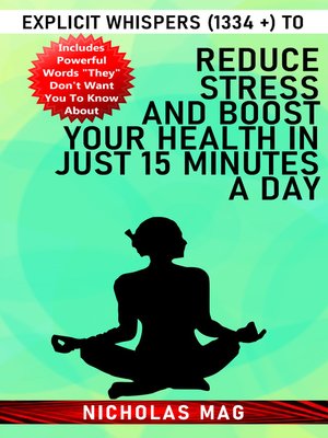 cover image of Explicit Whispers (1334 +) to Reduce Stress and Boost Your Health in Just 15 Minutes a Day
